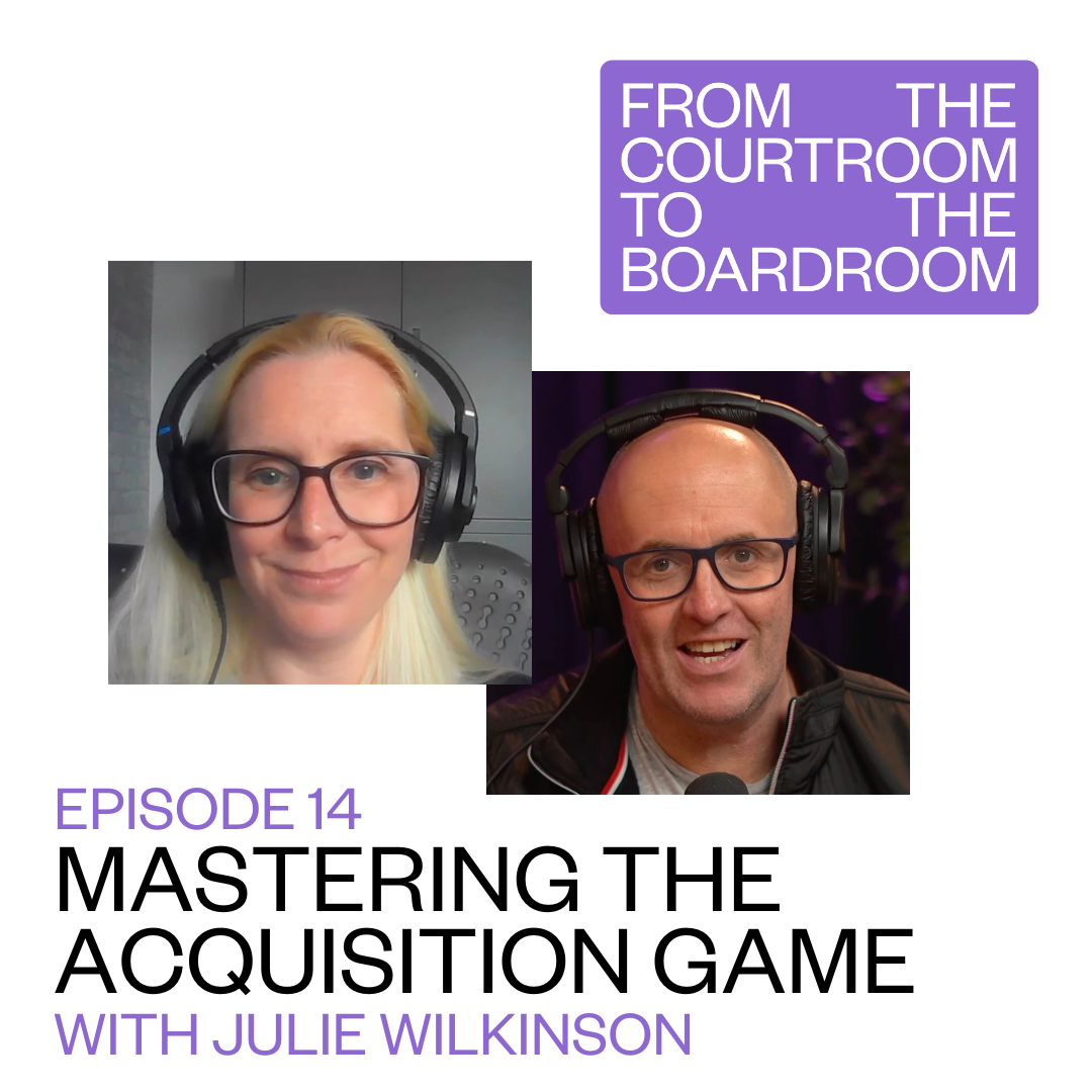 podcast episode from the courtroom to the boardroom with simon gibson and julie wilkinson